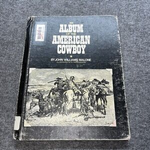 An album of the American cowboy by John‎ Williams Malone 1971